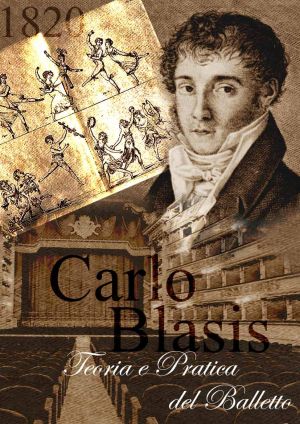 Dal 1820 Teoria e Pratica della danza classica secondo Carlo Blasis